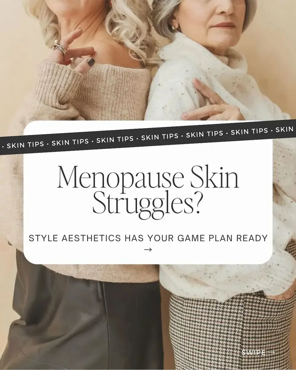 Two elderly women standing side by side, one in a beige sweater and the other in a white sweater with black and white patterned pants, with a skincare tip overlay reading 'Menopause Skin Struggles? Style Aesthetics Has Your Game Plan Ready'.